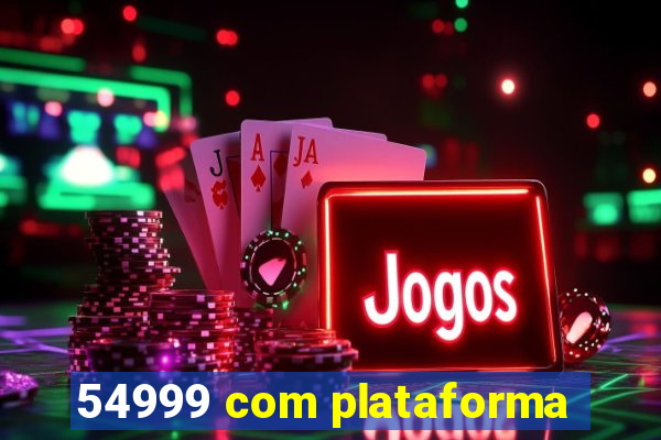 54999 com plataforma